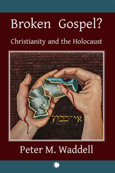 Hardcover Broken Gospel?: Christianity and the Holocaust Book
