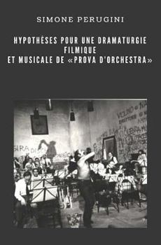 Paperback Hypothèses pour une dramaturgie filmique et musicale de "Prova d'Orchestra" [French] Book