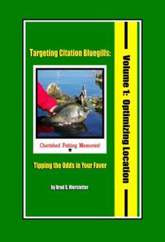 Paperback Targeting Citation Bluegills: Tipping the Odds in Your Favor, Volume 1: Optimizing Location Book