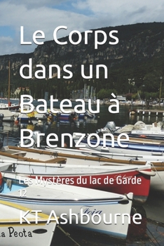 Paperback Le Corps dans un Bateau à Brenzone: Les Mystères du lac de Garde 12 [French] Book