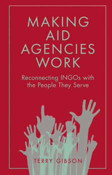 Paperback Making Aid Agencies Work: Reconnecting Ingos with the People They Serve Book