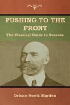 Paperback Pushing to the Front: The Classical Guide to Success (The Complete Volume; part 1 & 2) Book