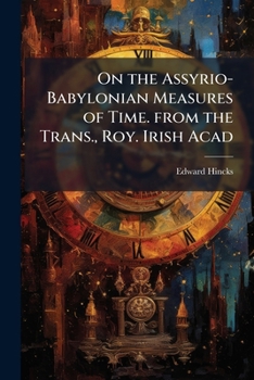 Paperback On the Assyrio-Babylonian Measures of Time. from the Trans., Roy. Irish Acad [Turkish] Book