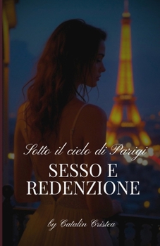 Paperback Sotto il Cielo di Parigi: Sesso e Redenzione [Italian] Book