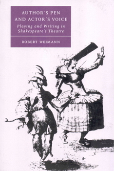 Paperback Author's Pen and Actor's Voice: Playing and Writing in Shakespeare's Theatre Book