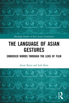 Paperback The Language of Asian Gestures: Embodied Words Through the Lens of Film Book