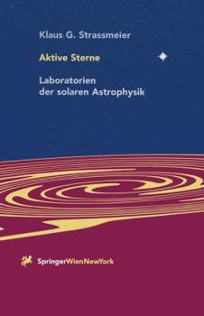 Paperback Aktive Sterne: Laboratorien Der Solaren Astrophysik [German] Book