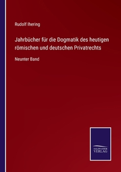 Paperback Jahrbücher für die Dogmatik des heutigen römischen und deutschen Privatrechts: Neunter Band [German] Book