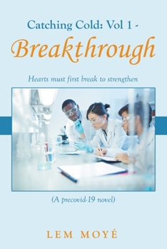 Paperback Catching Cold: Vol 1 - Breakthrough: Hearts Must First Break to Strengthen (A Precovid-19 Novel) Book