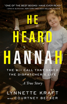 Paperback He Heard Hannah: The 911 Call That Saved the Dispatcher's Life Book