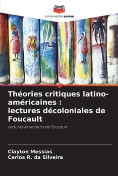 Paperback Théories critiques latino-américaines: lectures décoloniales de Foucault [French] Book