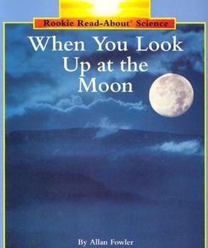 Paperback When You Look Up at the Moon (Rookie Read-About Science: Space Science) Book