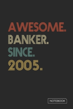 Paperback Awesome Banker Since 2005 Notebook: Blank Lined 6 x 9 Keepsake Birthday Journal Write Memories Now. Read them Later and Treasure Forever Memory Book - Book