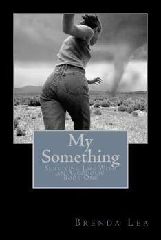 Paperback My Something: Surviving Life With an Alcoholic Book