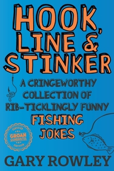 Paperback Hook, Line & Stinker: A Cringeworthy Collection of Rib-Ticklingly Funny Fishing Jokes Book