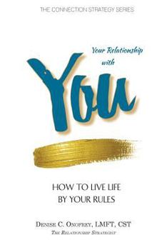 Paperback Your Relationship with You: How to Live Life by Your Rules Book