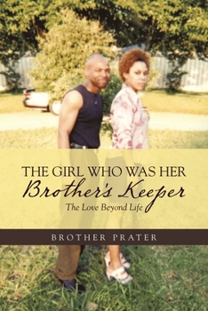 Paperback The Girl Who Was Her Brother's Keeper: The Love Beyond Life Book