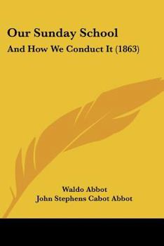 Paperback Our Sunday School: And How We Conduct It (1863) Book