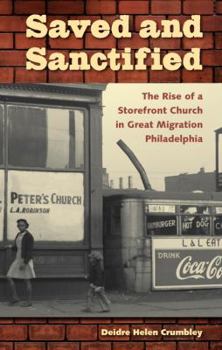 Paperback Saved and Sanctified: The Rise of a Storefront Church in Great Migration Philadelphia Book