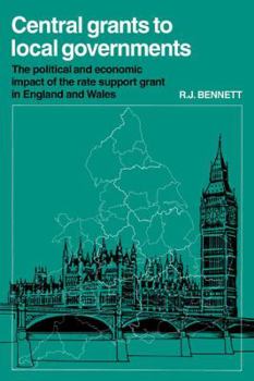 Paperback Central Grants to Local Governments: The Political and Economic Impact of the Rate Support Grant in England and Wales Book