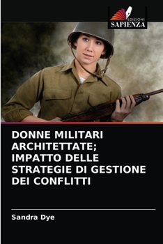 Paperback Donne Militari Architettate; Impatto Delle Strategie Di Gestione Dei Conflitti [Italian] Book