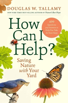 Hardcover How Can I Help?: Saving Nature with Your Yard Book