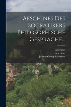 Paperback Aeschines Des Socratikers Philosophische Gespräche... [German] Book