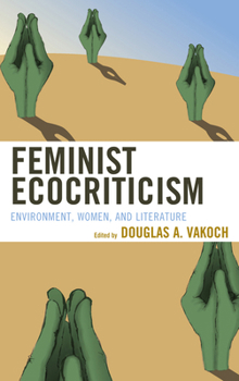 Hardcover Feminist Ecocriticism: Environment, Women, and Literature Book