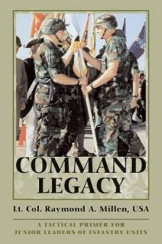 Paperback Command Legacy: A Tactical Primer for Junior Leaders of Infantry Units Book