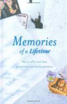 Hardcover Memories of a Lifetime: How to Collect and Share Your Personal and Family Experiences Book