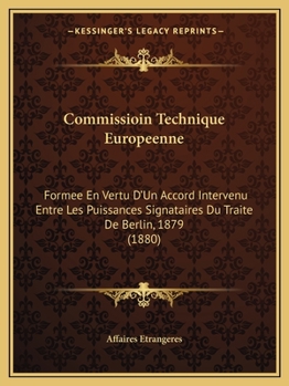 Paperback Commissioin Technique Europeenne: Formee En Vertu D'Un Accord Intervenu Entre Les Puissances Signataires Du Traite De Berlin, 1879 (1880) [French] Book