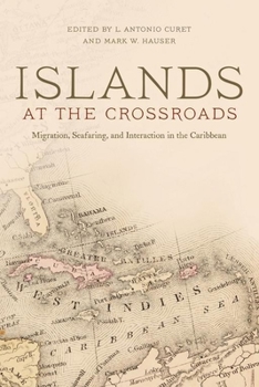 Paperback Islands at the Crossroads: Migration, Seafaring, and Interaction in the Caribbean Book