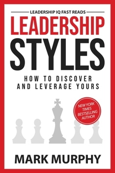 Paperback Leadership Styles: How To Discover And Leverage Yours Book