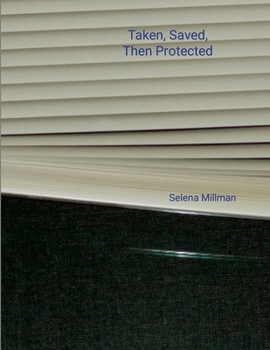 Taken, Saved, Then Protected