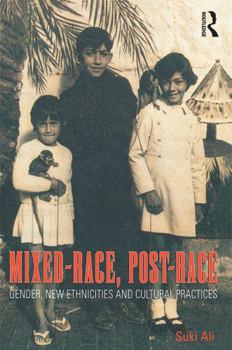 Paperback Mixed-Race, Post-Race: Gender, New Ethnicities and Cultural Practices Book