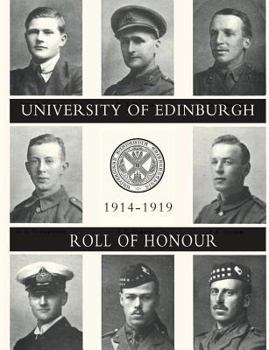 Paperback UNIVERSITY OF EDINBURGH ROLL OF HONOUR 1914-1919 Volume One Book