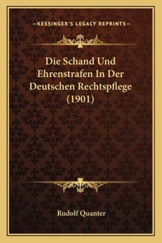 Paperback Die Schand Und Ehrenstrafen In Der Deutschen Rechtspflege (1901) [German] Book