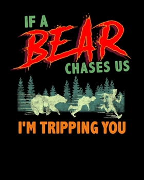 If a Bear Chases Us I'm Tripping You: Funny If a Bear Chases Us, I'm Tripping You Camping Joke 2020-2021 Weekly Planner & Gratitude Journal (110 ... Moments of Thankfulness & To Do Lists