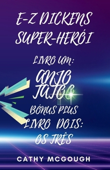 E-Z Dickens Super-Herói Livros Um E Dois: Anjo Tatoo: OS Três (Portuguese Edition)
