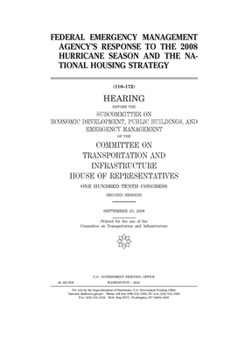 Paperback Federal Emergency Management Agency's response to the 2008 hurricane season and the national housing strategy Book