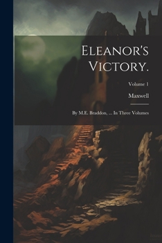 Paperback Eleanor's Victory.: By M.E. Braddon, ... In Three Volumes; Volume 1 Book