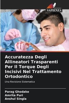 Paperback Accuratezza Degli Allineatori Trasparenti Per Il Torque Degli Incisivi Nel Trattamento Ortodontico [Italian] Book