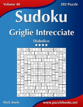 Paperback Sudoku Griglie Intrecciate - Diabolico - Volume 40 - 282 Puzzle [Italian] Book
