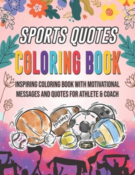 Paperback Sports Quotes Coloring Book. Inspiring Coloring Book With Motivational Messages And Quotes For Athlete & Coach: Mindfulness Meditation Gift Idea. Insp Book