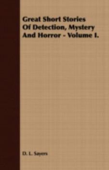 Great Short Stories Of Detection, Mystery And Horror - Volume I