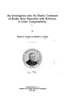 Paperback An investigation into the elastic constants of rocks, more especially with reference to cubic compressibility Book