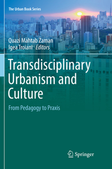 Transdisciplinary Urbanism and Culture: From Pedagogy to Praxis - Book  of the Urban Book Series