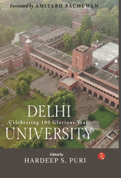 Hardcover Delhi University: Celebrating 100 Glorious Years Book