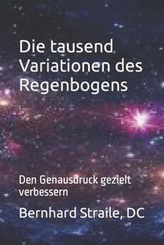 Paperback Die tausend Versionen des Regenbogens: Den Genausdruck gezielt verbessern [German] Book