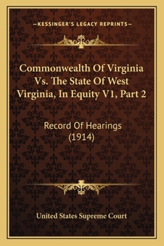 Paperback Commonwealth Of Virginia Vs. The State Of West Virginia, In Equity V1, Part 2: Record Of Hearings (1914) Book